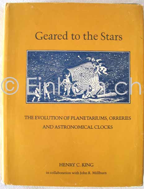 Geared to the Stars, Henry C. King, The evolution of Plantariums, Orreries and Astronomical Clocks, Toronto 1978, 446 Seiten